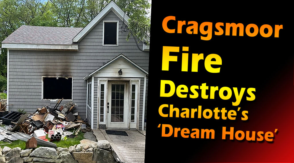 Cragsmoor Fire Destroys Charlotte’s ‘Dream House’